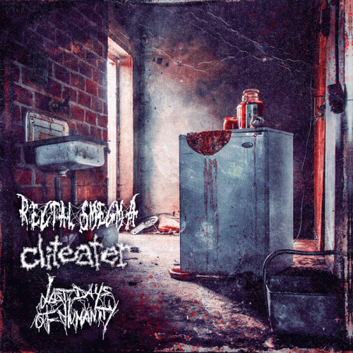 Last Days Of Humanity : Rectal Smegma - Cliteater - Last Days Of Humanity